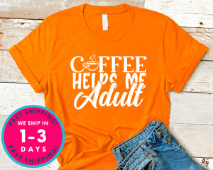 Coffee Helps Me Adult