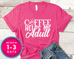 Coffee Helps Me Adult
