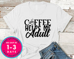 Coffee Helps Me Adult