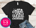 Coffee Until Cocktails