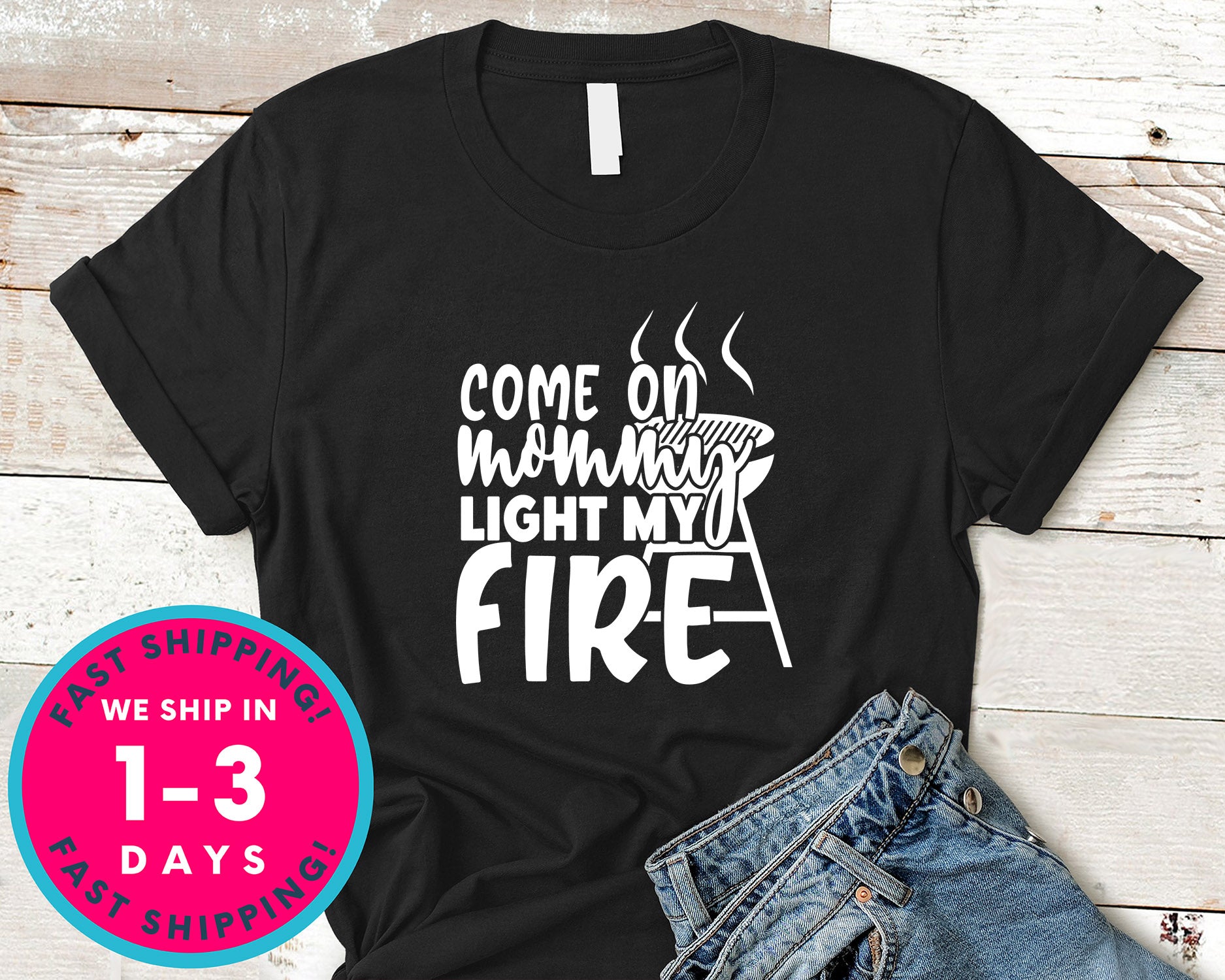 Come On Mommy Light My Fire