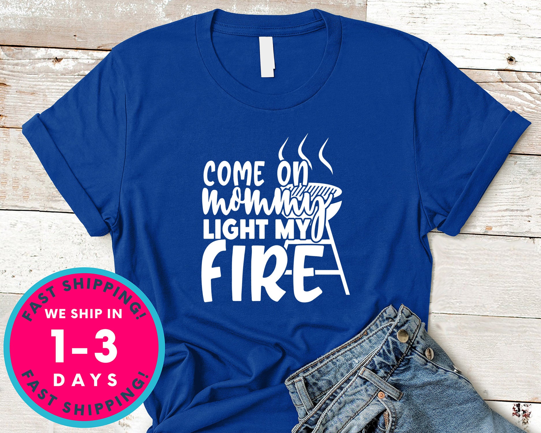 Come On Mommy Light My Fire