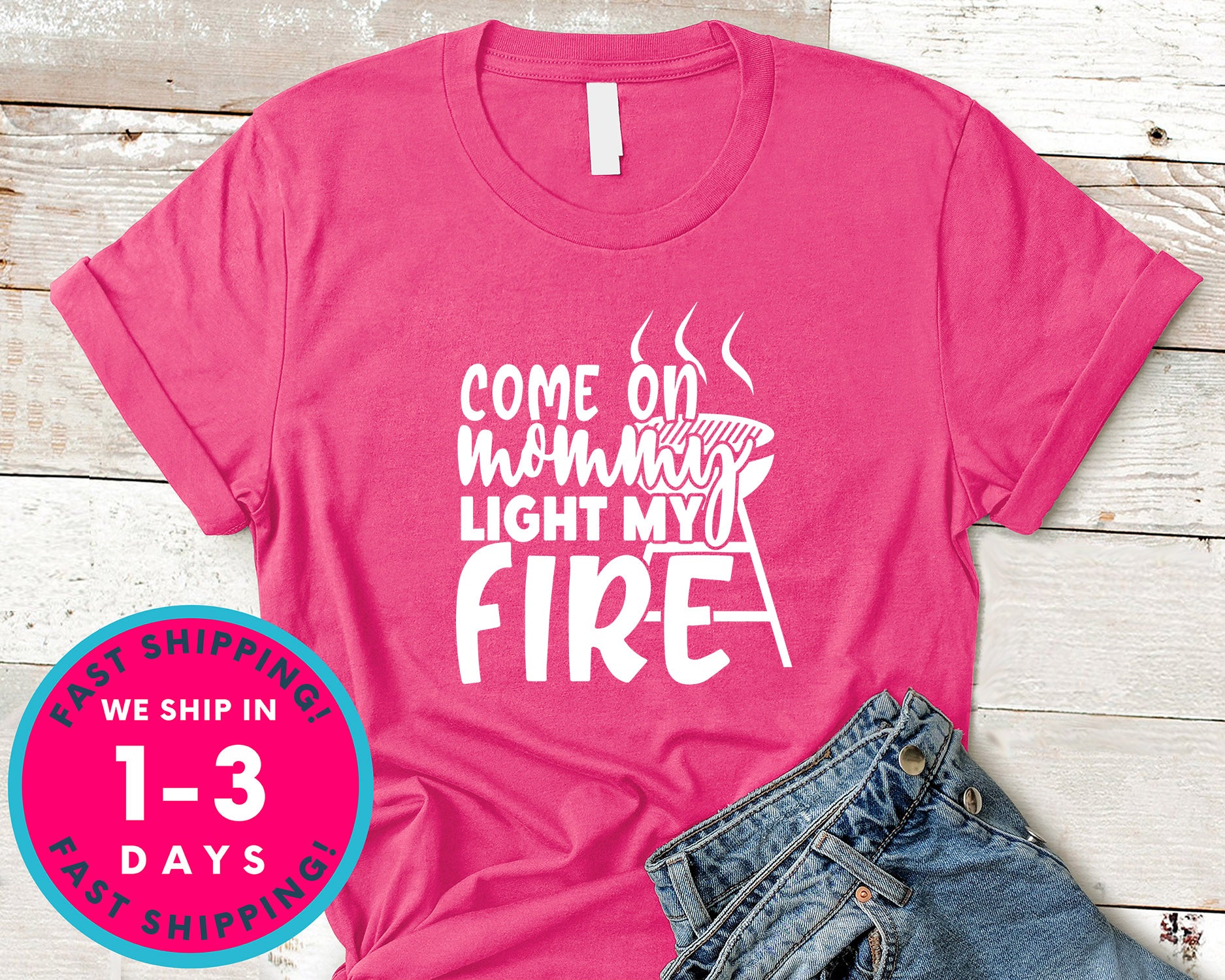 Come On Mommy Light My Fire