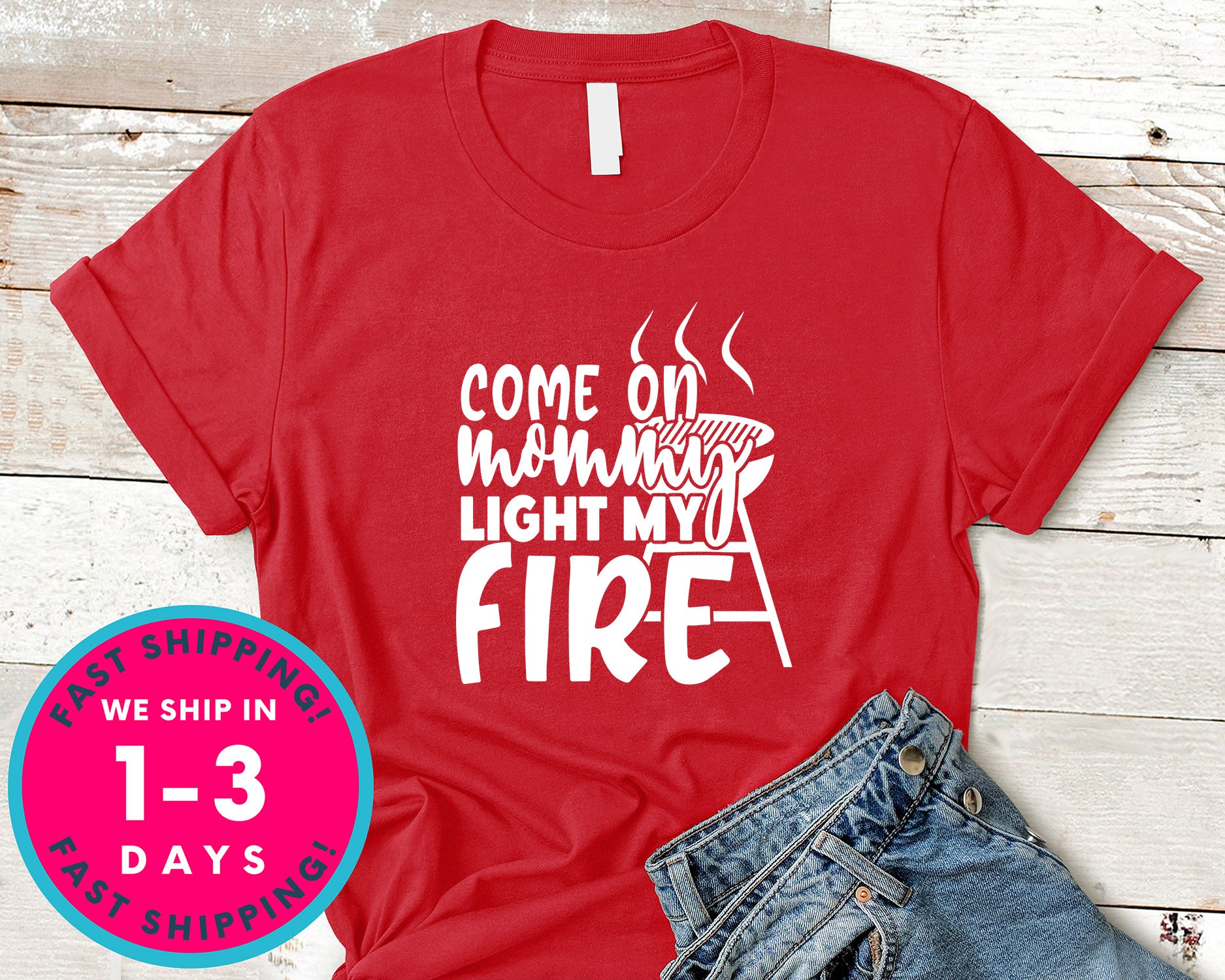 Come On Mommy Light My Fire