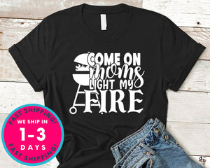 Come On Moms Light My Fire
