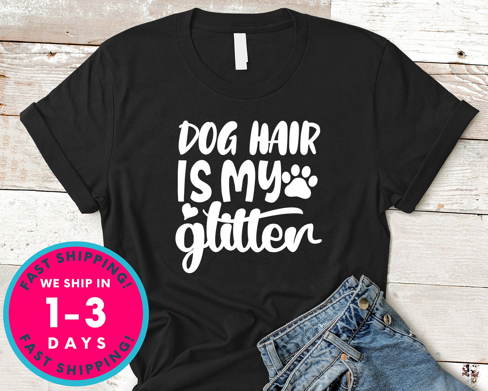 Dog Hair Is My Glitter