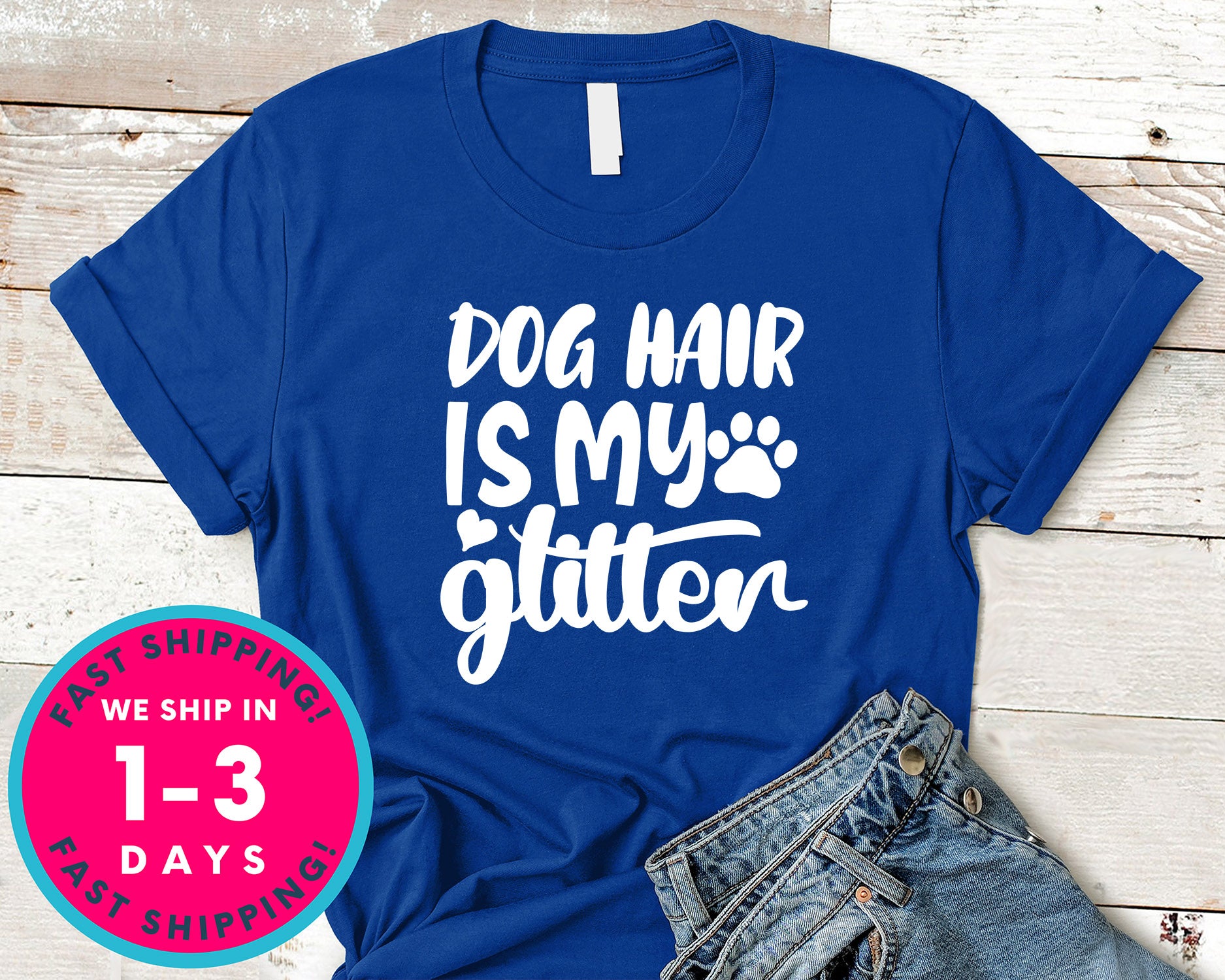 Dog Hair Is My Glitter