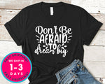 Don't Be Afraid To Dream Big