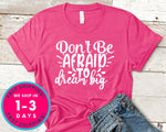 Don't Be Afraid To Dream Big