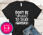 Don't Be Afraid To Take Whisks