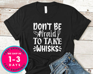 Don't Be Afraid To Take Whisks