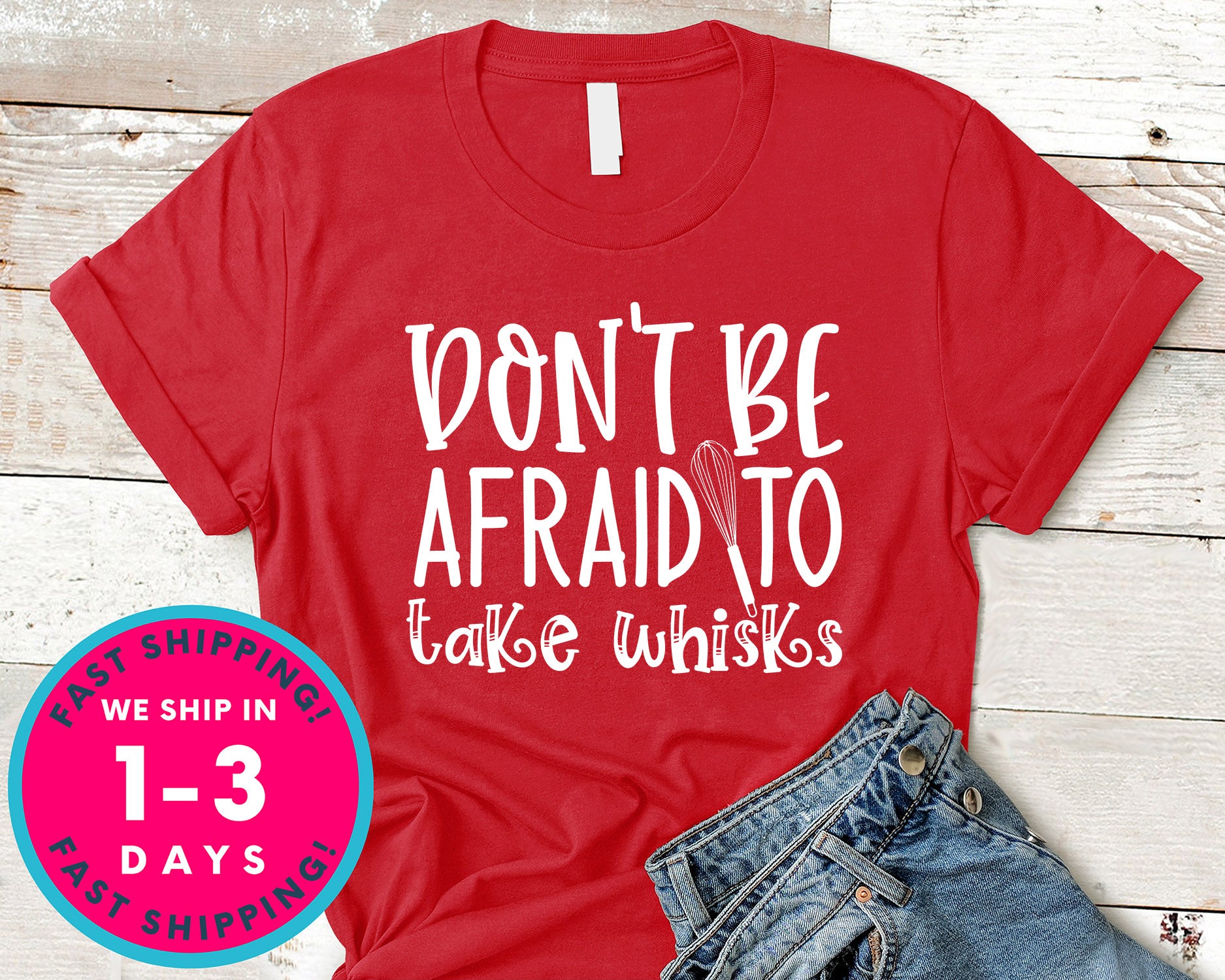Don't Be Afraid To Take Whisks