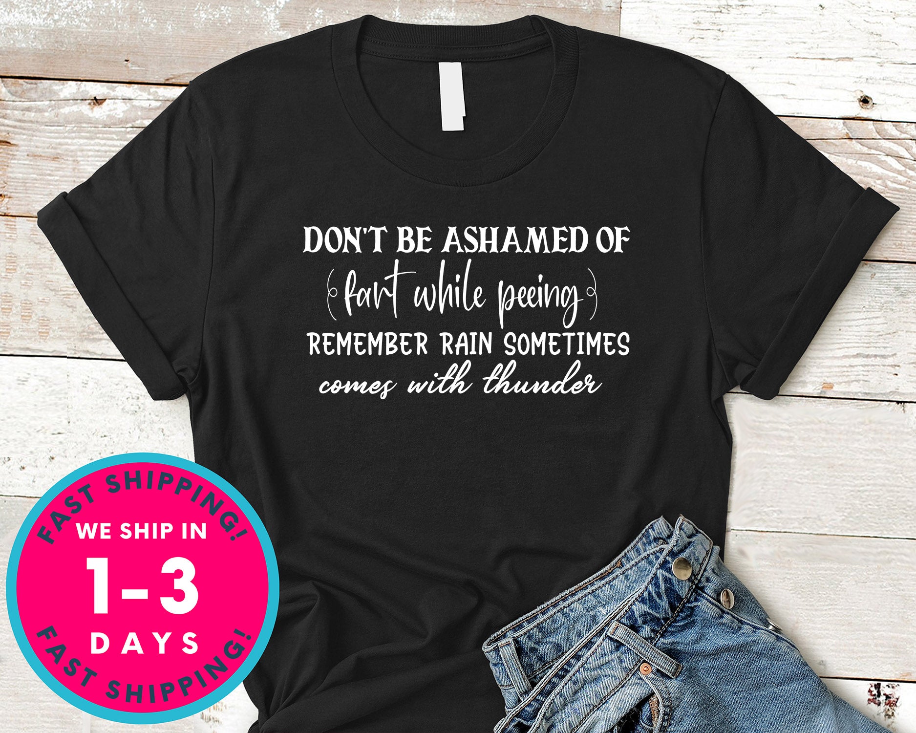 Don't Be Ashamed Of Fart While Peeing Remember Rain Sometimes Comes With Thunder
