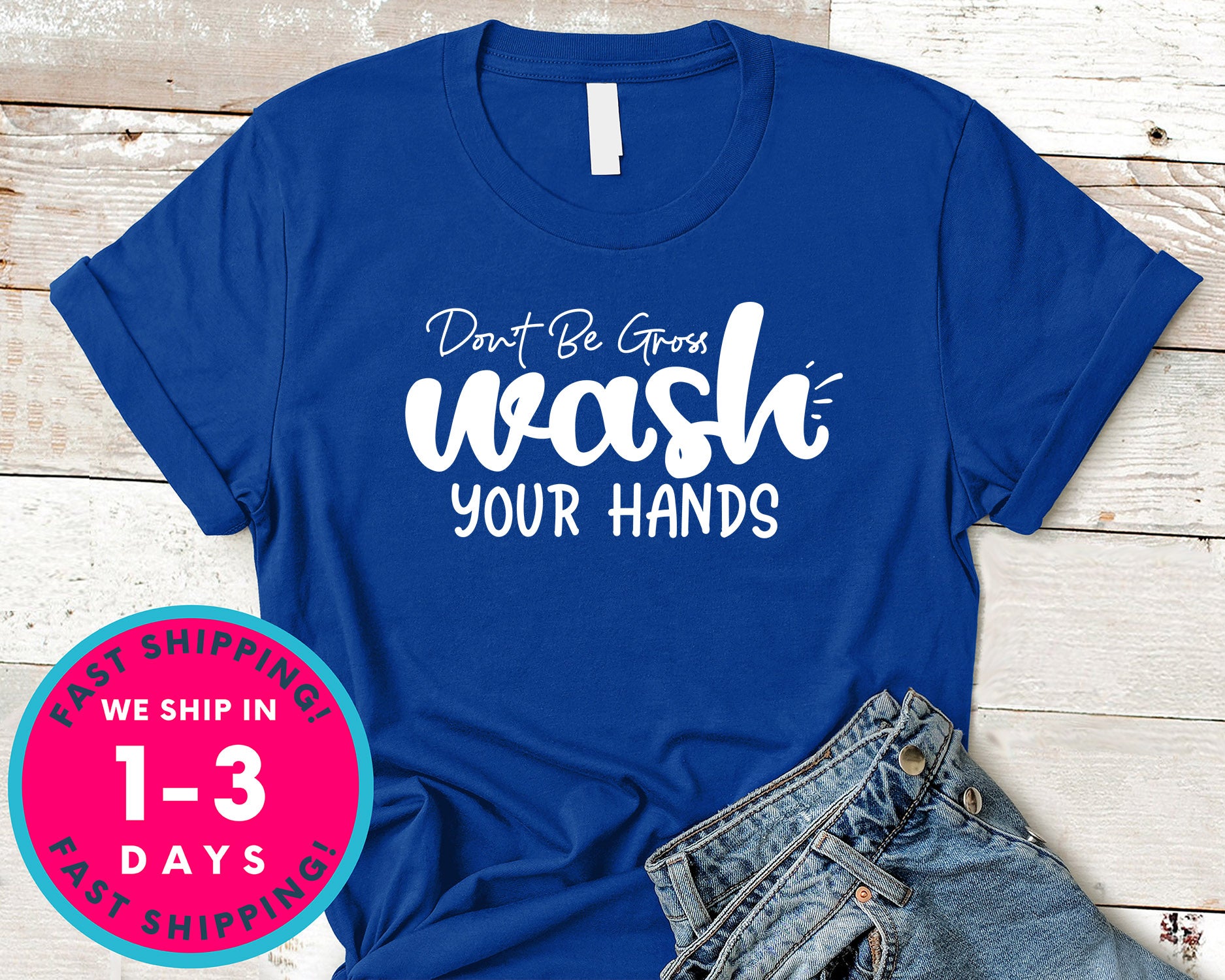 Don't Be Gross Wash Your Hands