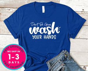 Don't Be Gross Wash Your Hands