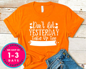 Dont Let Yeasterday Take Up Too Much Of Today