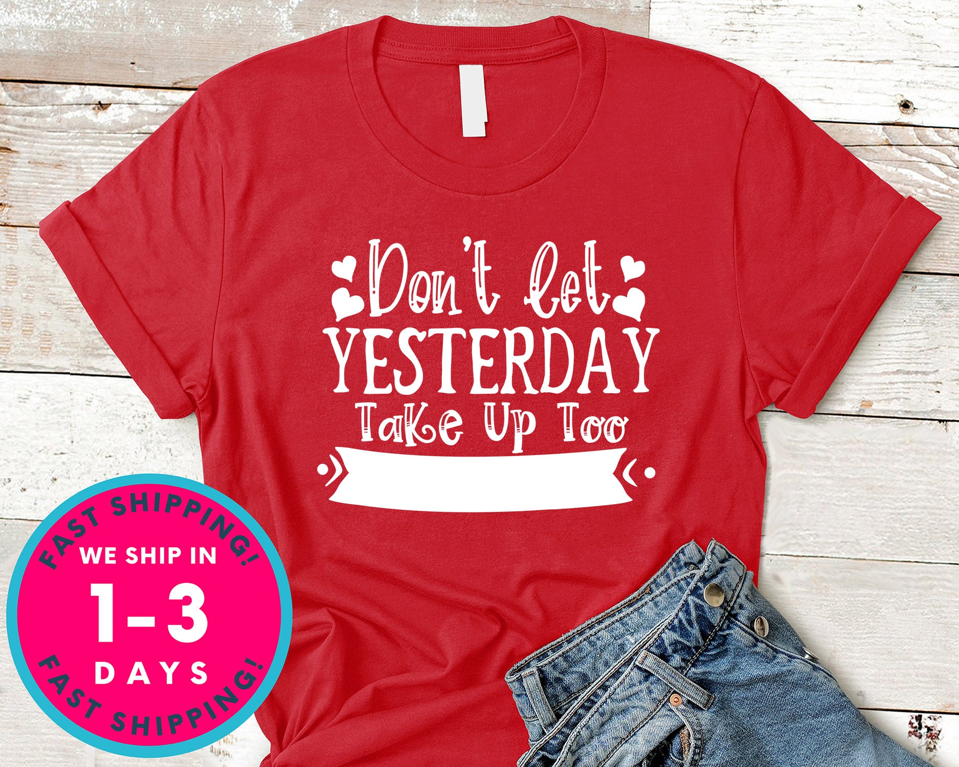 Dont Let Yeasterday Take Up Too Much Of Today