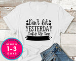 Dont Let Yeasterday Take Up Too Much Of Today