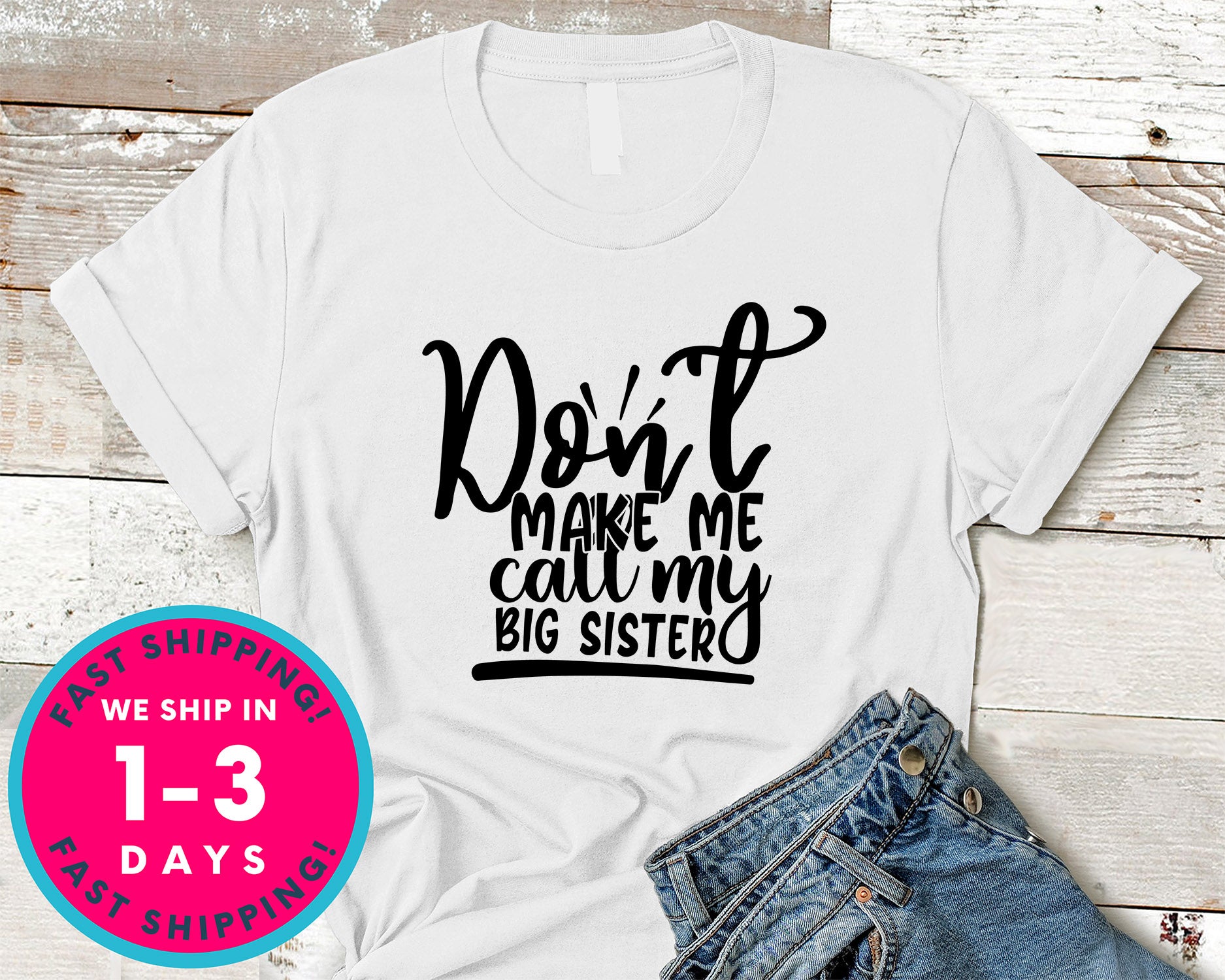 Don't Make Me Call My Big Sister