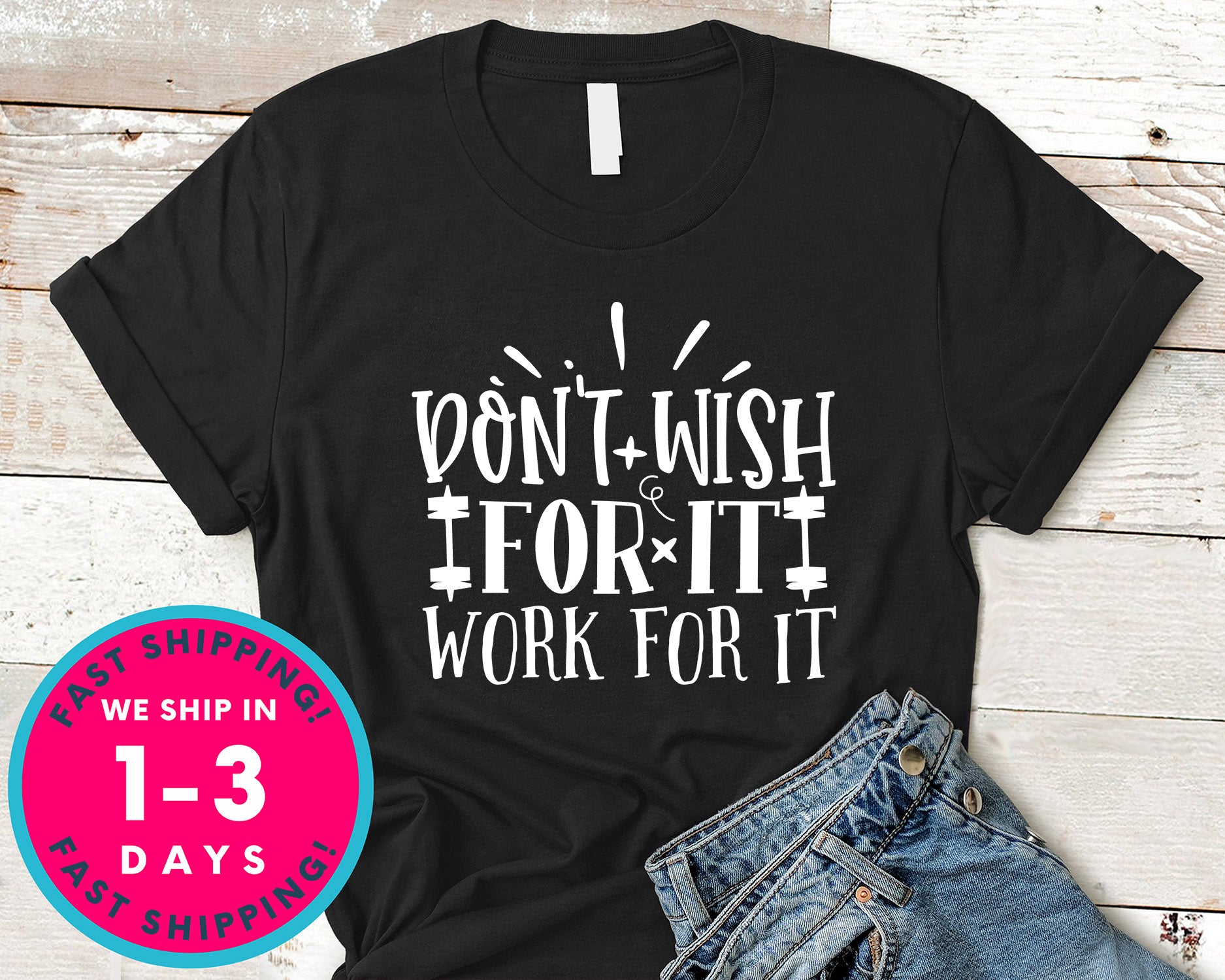 Don't Wish For It Work For It
