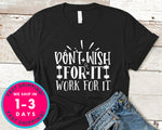Don't Wish For It Work For It