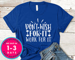 Don't Wish For It Work For It