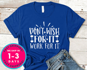 Don't Wish For It Work For It