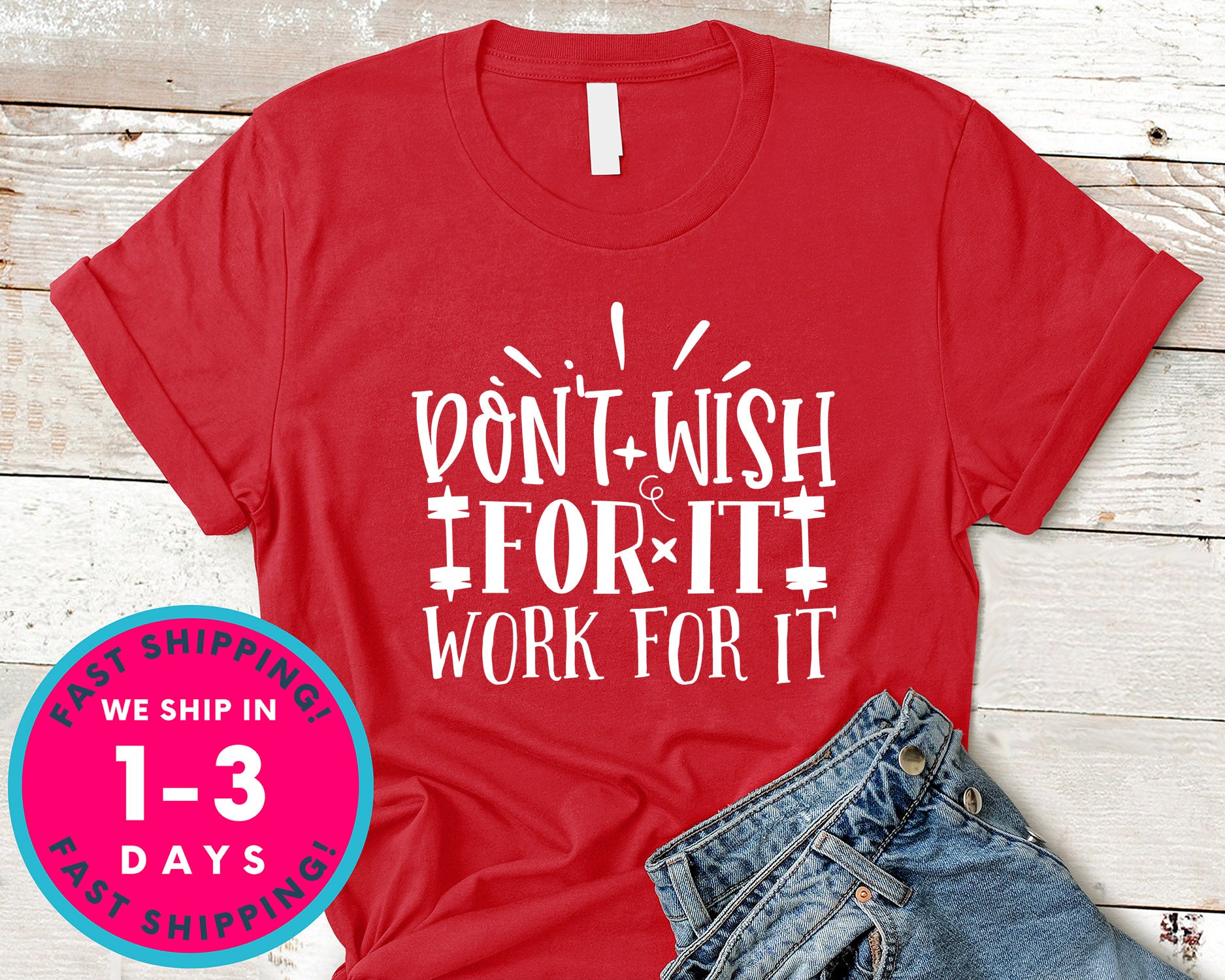 Don't Wish For It Work For It