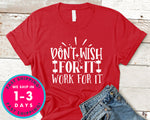 Don't Wish For It Work For It