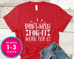 Don't Wish For It Work For It