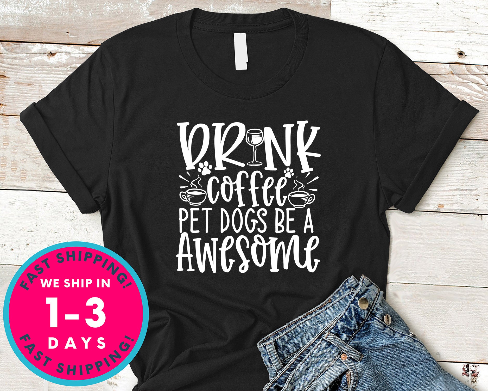 Drink Coffee Pet Dogs Be A Awesome