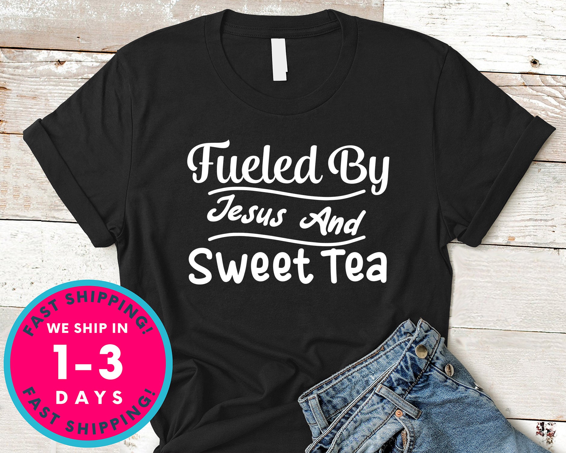 Fueled By Jesus And Sweet Tea