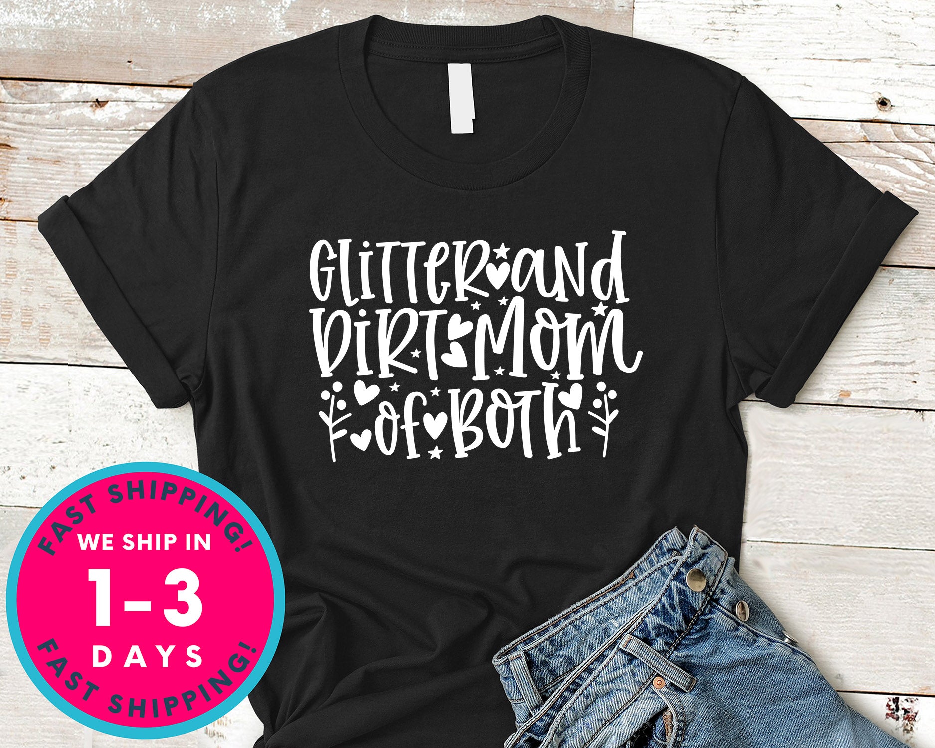 Glitter And Dirt Mom Of Both