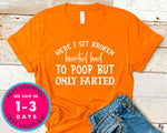 Here I Sit Broken Hearted Had To Poop But Only Farted