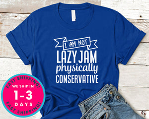 I Am Not Lazy Jam Physically Conservative