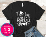 I Can't Keep Clam I'm A Football Mom