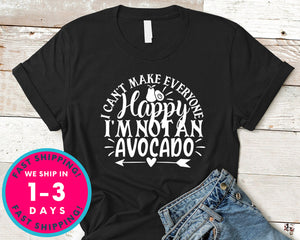 I Can't Make Everyone Happy I'm Not An Avocado