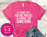 I Can't My Kid Has Practice A Game Or Something