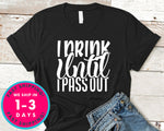 I Drink Until I Pass Out