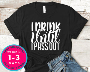 I Drink Until I Pass Out