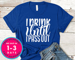 I Drink Until I Pass Out