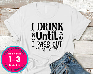 I Drink Until I Pass Out