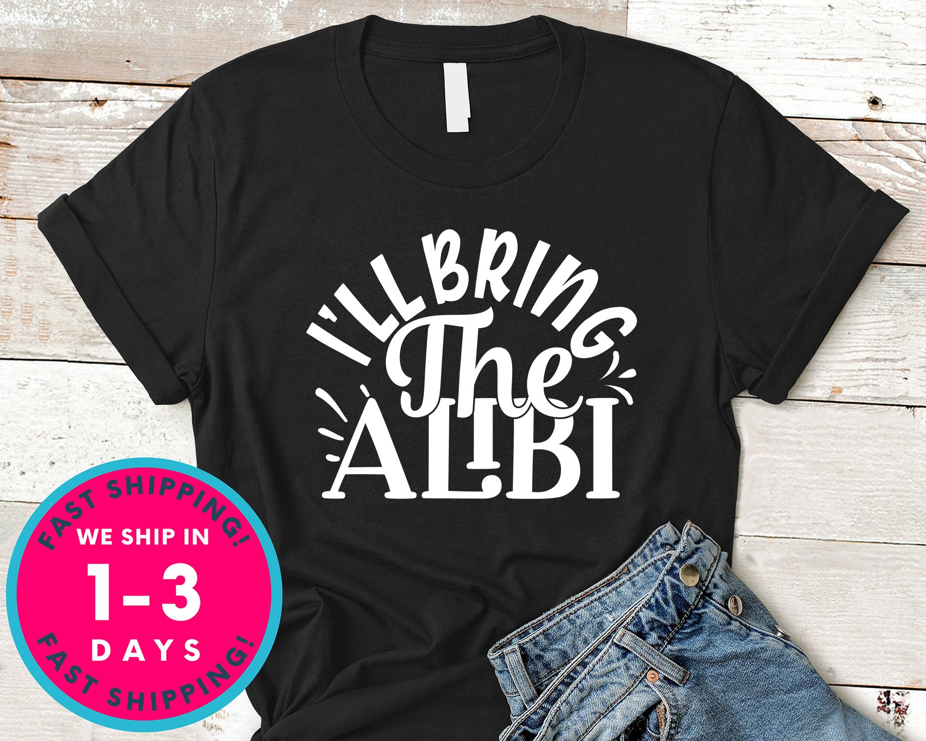 I'll Bring The Alibi