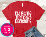 I'll Bring The Bad Decisions