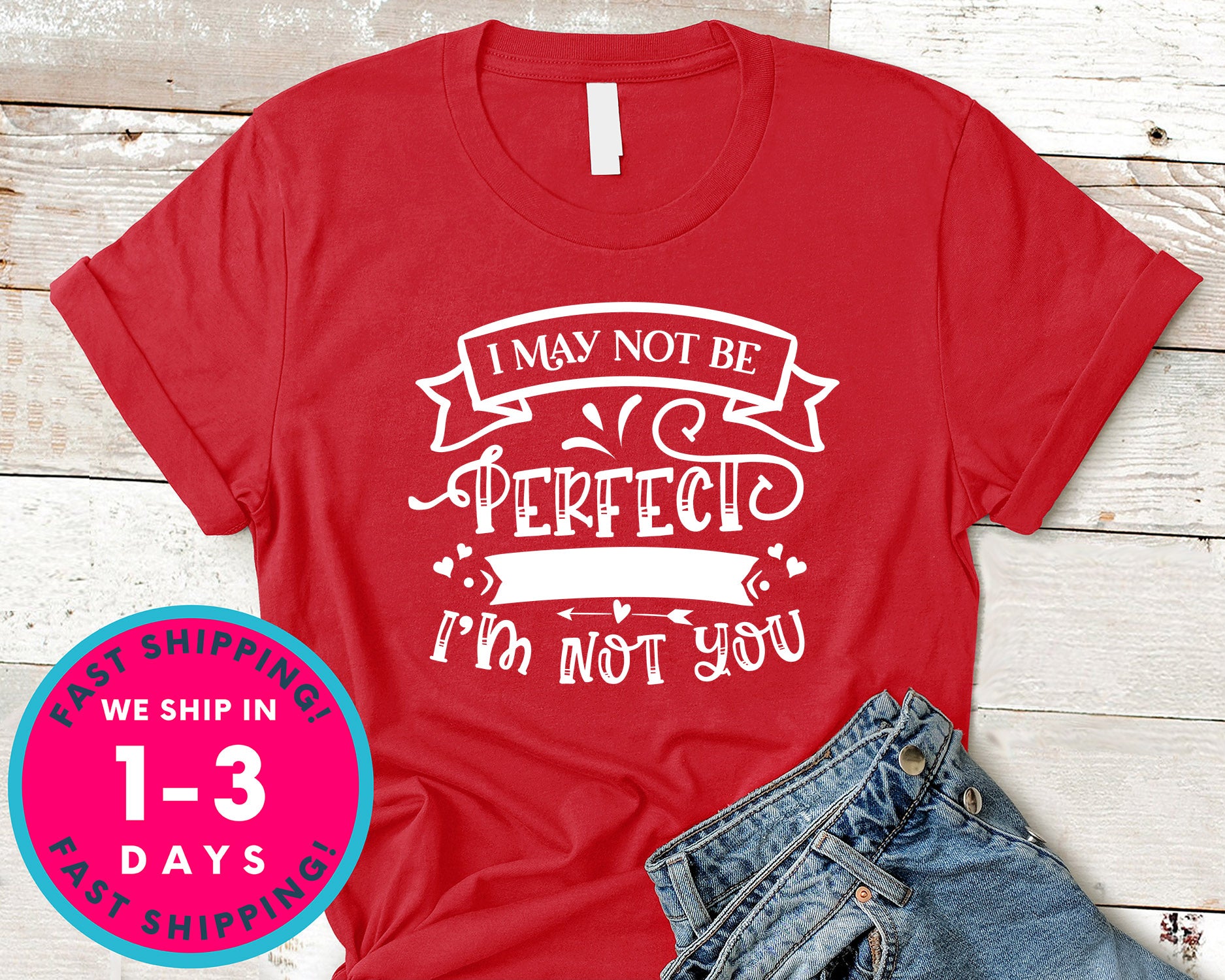 I May Not Be Perfect But At Least Im Not You