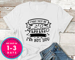 I May Not Be Perfect But At Least Im Not You