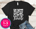 I'm Done Adulting Let's Go Fishing