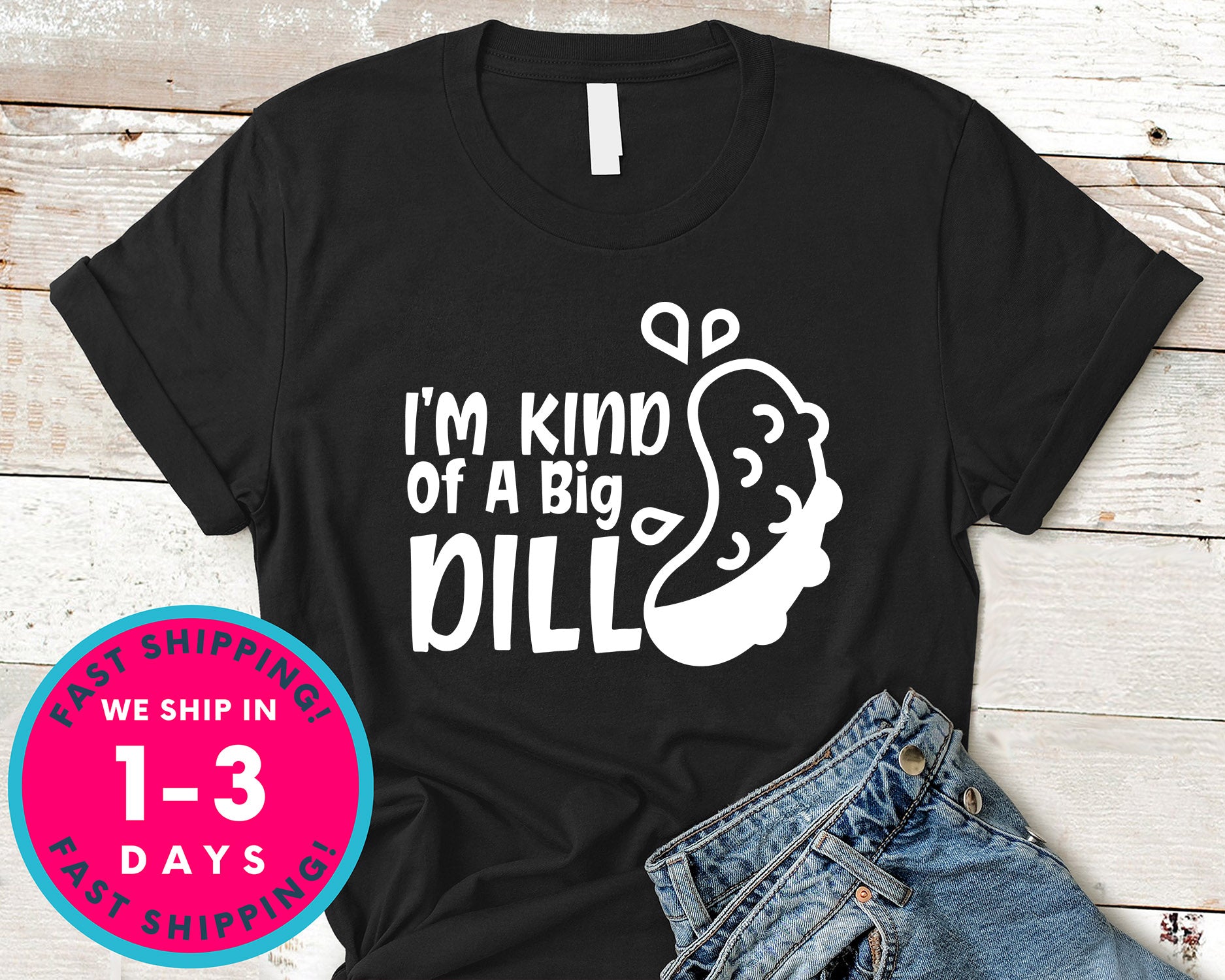 I'm Kind Of A Big Dill