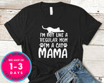 I'm Not Like A Regular Mom I'm A Cat Mama