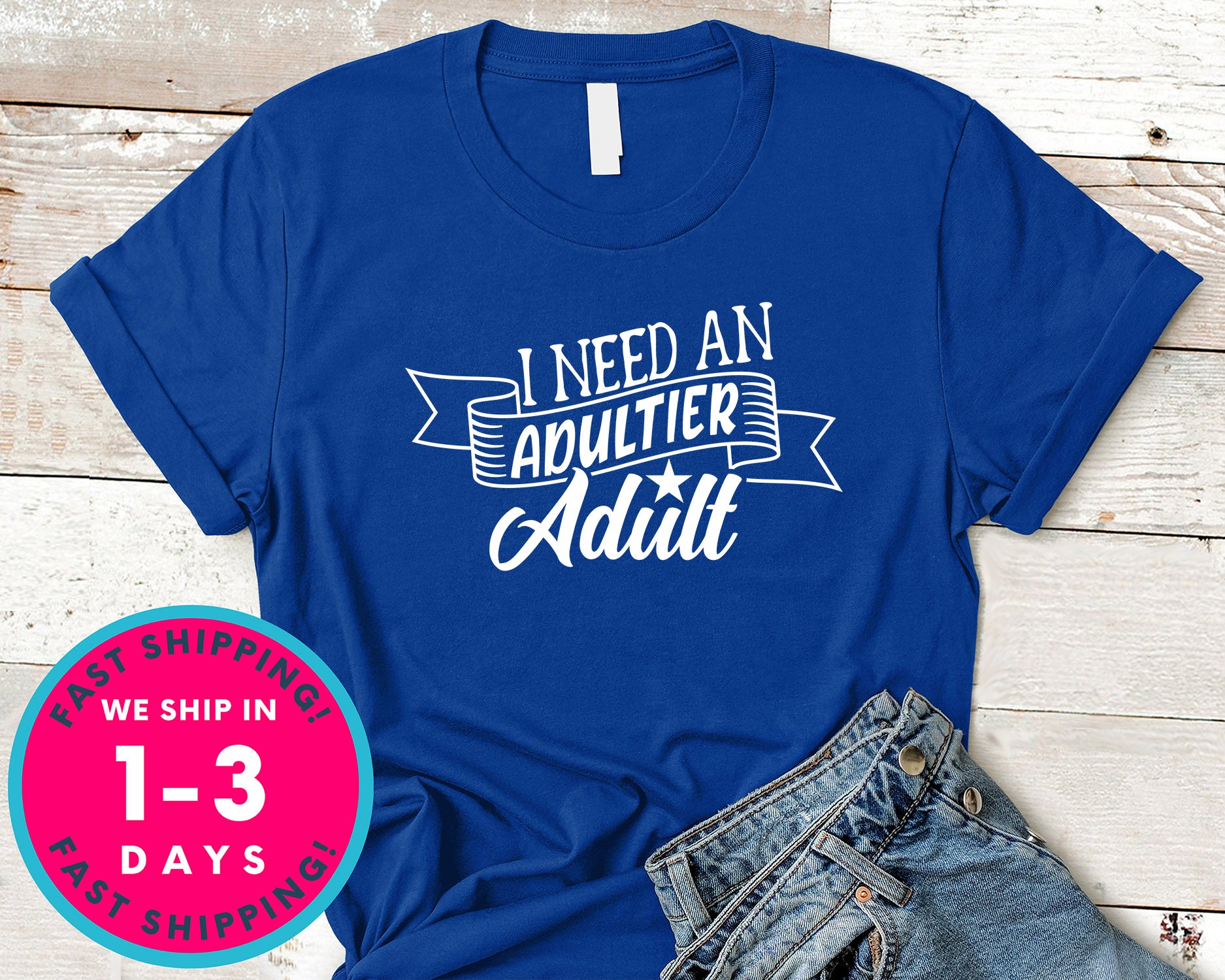 I Need An Adultier Adult